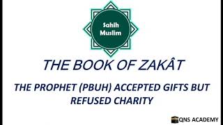 Sahih Muslim 12-53: The Prophet (PBUH) Accepted Gifts But Refused Charity