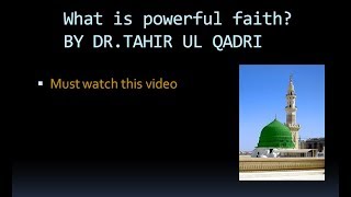 What Is The Greatest Faith watch by Dr  Tahir ul Qadri.