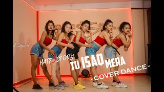 Tu Isaq Mera - Hate Story 3 | Dance Video | A Squad