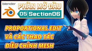 【No.05-06】【Blender】[Dành cho người mới bắt đầu] PROPORTIONAL EDIT VÀ CÁC THAO TÁC ĐIỀU CHỈNH MESH