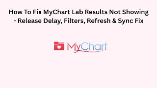 How To Fix MyChart Lab Results Not Showing - Release Delay, Filters, Refresh & Sync Fix
