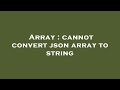 Array : cannot convert json array to string