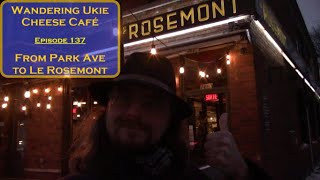 From Park Ave to Le Rosemont - Wandering Ukie Cheese Café - Episode 137