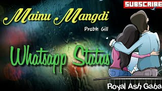 Mainu Mangdi - Prabh Gill | Latest Punjabi Song | Whatsapp Status Video
