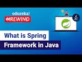 What Is Spring Framework In Java | Spring Framework Tutorial For Beginners  | Edureka Rewind -  5