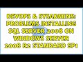 DevOps & SysAdmins: Problems Installing SQL Server 2008 on Windows Server 2008 R2 Standard SP1