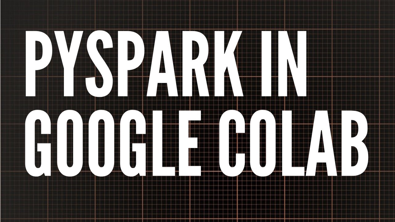 Pyspark In Google Colab Youtube