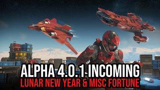 Star Citizen Alpha 4.0.1 Live, Lunar New Year \u0026 MISC Fortune Incoming