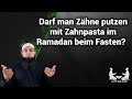 Darf man Zähne putzen mit Zahnpasta im Ramadan beim Fasten? Abu Mikail Licht des islam