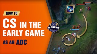 How to CS in the Early Game as an ADC (Mobalytics Academy Series) - League of Legends