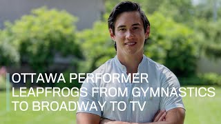 Ottawa performer leapfrogs from gymnastics to Broadway to TV