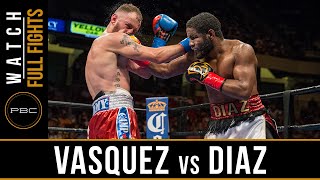 Vasquez vs Diaz Full Fight: July 16, 2016 - PBC on FOX