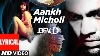 Aankh Micholi Lyrical | Dev D | Abhay Deol, Kalki Koechlin | Amit Trivedi