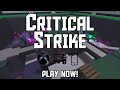 Critical Strike [READ DESC] | ROBLOX Game Trailer