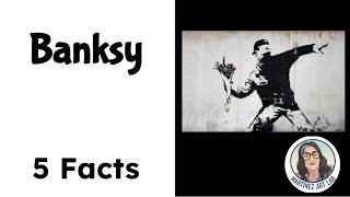 5 Facts About the World’s Most Secret Artist Banksy