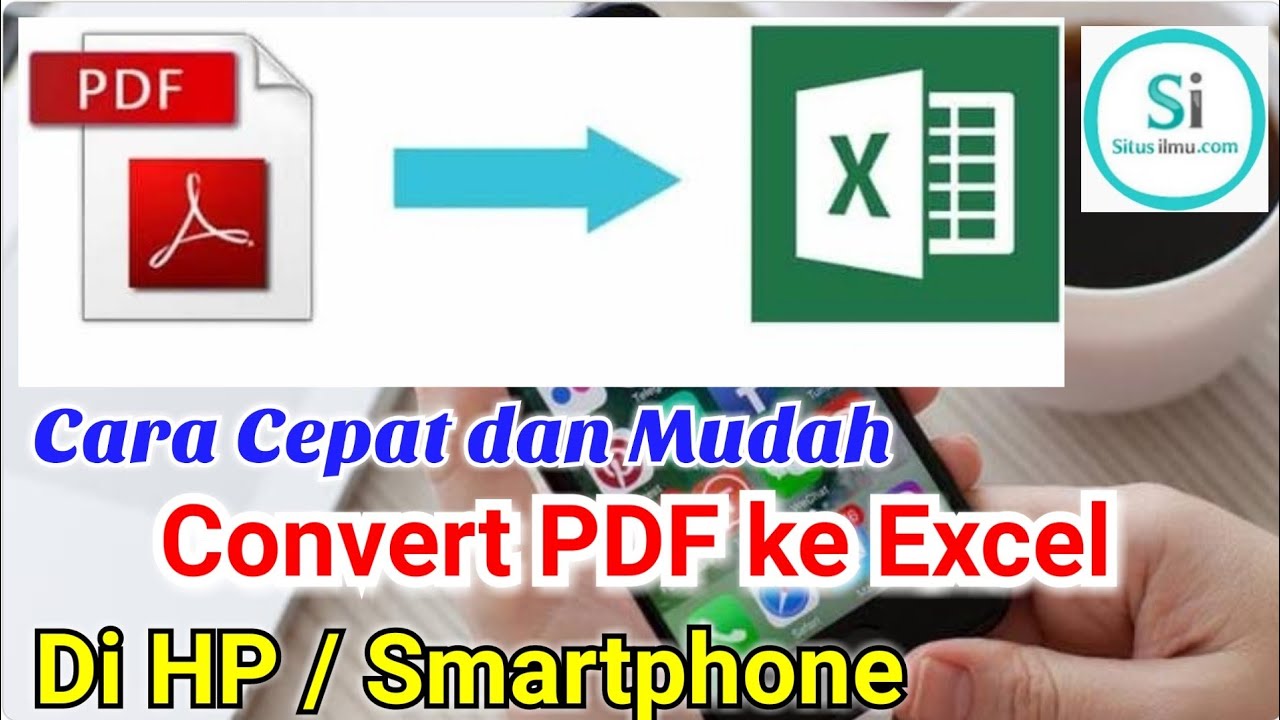 Cara Cepat Convert File PDF Ke Excel Di HP - How To Convert PDF To ...