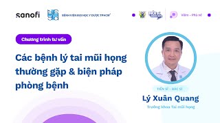 [HỎI ĐỂ KHỎE HƠN] CÁC BỆNH LÝ TAI MŨI HỌNG THƯỜNG GẶP VÀ BIỆN PHÁP PHÒNG BỆNH