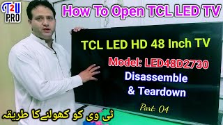 How To Disassemble And Teardown TCL LED TV Model LED48D2730 | LED HD TV 48 inch Open And Remove Part