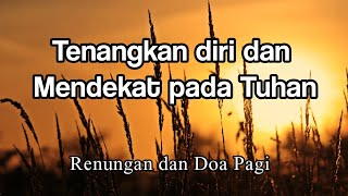 Renungan Pagi - Tenangkan diri dan Mendekat Pada Tuhan - Doa Malam - Renungan Kristen - Pokok Anggur