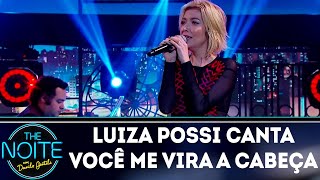 Luiza Possi canta "Você me vira a cabeça" | The Noite (18/07/18)