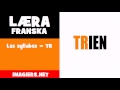 læra franska = les syllabes = tr