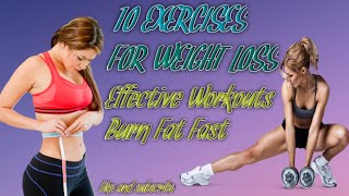10 Effective Exercises for Weight Loss and Fitness