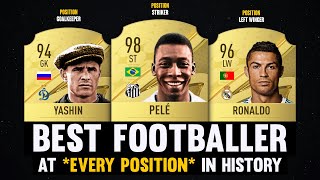 BEST FOOTBALLER AT EVERY POSITION IN FOOTBALL HISTORY! 😱🔥 | FT. Pelé, Ronaldo, Yashin...