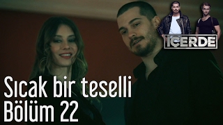 İçerde 22. Bölüm - Sıcak Bir Teselli