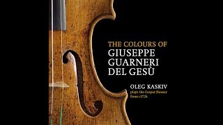 The colours of Giuseppe Guarneri del Gesù, Oleg Kaskiv plays the Caspar Hauser from c. 1724 (Ysaÿe)