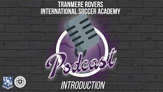 Tranmere Rovers International Soccer Academy | Podcast | Introduction