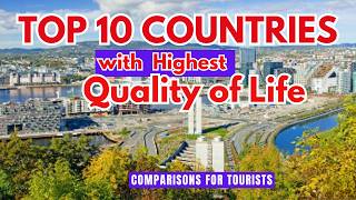 Top 10 Countries With Highest Quality Of Life (Comparisons for Tourists)