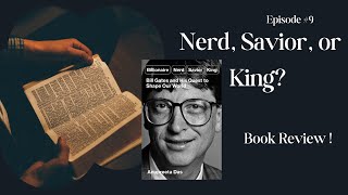 Book Review Episode 9: Bill Gates: Billionaire, Nerd, Savior, King