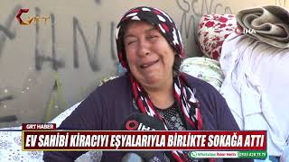 EV SAHİBİ KİRACIYI EŞYALARIYLA BİRLİKTE SOKAĞA ATTI