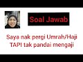 Nak Ke Umrah Haji, Tetapi Tak Pandai Mengaji, Baca Quran. Sila tonton sampai habis.