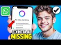 How to Fix Meta AI Not Showing On WhatsApp (2025 Updated Way)