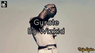 Gyrate by wizkid (Lyrics video)