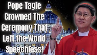 Pope Tagle Crowned: The Ceremony That Left the World Speechless!