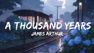 James Arthur - A Thousand Years | Top Best Song