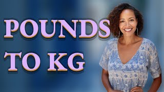 What Pound To Kilogram Conversion Should Every Shopper Know