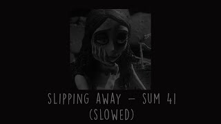 Sum 41 - Slipping Away (Slowed)