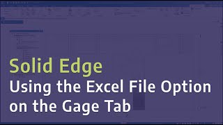 Solid Edge: Using the Excel File Option on the Gage Tab