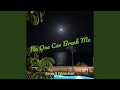 No One Can Break Me