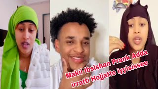 Makii Ibsishan Prank Adda irratti Hojjatte iyyisissee