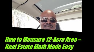 How to Calculate a 12-Acre Area – Real Estate Math Question and Answer – Real Estate Math Made Easy