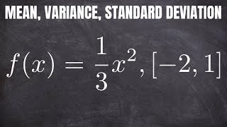 Find the Mean, Variance, and Standard Deviation Given the Probability Density Function