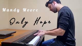 Mandy Moore- Only Hope | Piano Cover