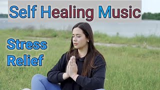 Relax Music for Stress Relief| Self Healing Music