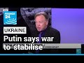 Putin says war to 'stabilise', Ukraine presses counterattack • FRANCE 24 English