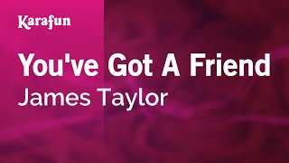 You've Got a Friend - James Taylor | Karaoke Version | KaraFun
