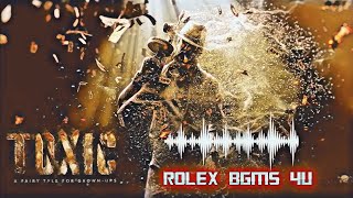 TOXIC - Yash Best Bgm | Rocky Toxic Movie Bgm Full Song